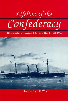 Lifeline of the Confederacy: Blockade Running During the Civil War Paperback University of South Carolina Press
