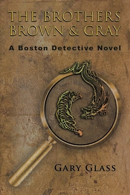 The Brothers Brown & Gray: A Boston Detective Novel Paperback Black Rose Writing