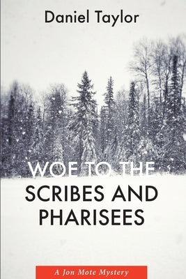 Woe to the Scribes and Pharisees: A Jon Mote Mystery Paperback Slant Books