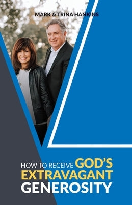 How to Receive God's Extravagant Generosity Paperback Mark Hankins Ministries Publications