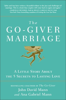 The Go-Giver Marriage: A Little Story about the Five Secrets to Lasting Love by Mann, John David