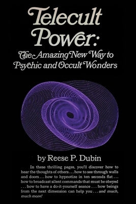 Telecult Power: The Amazing New Way to Psychic and Occult Wonders by Dubin, Reese P.