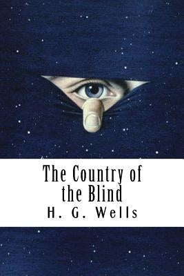 The Country of the Blind Paperback Createspace Independent Publishing Platform