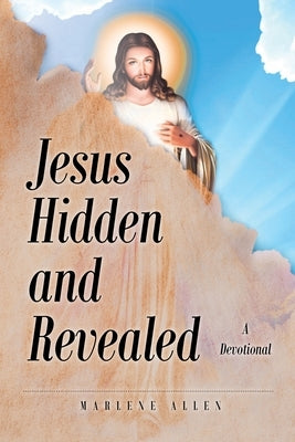Jesus Hidden and Revealed: A Devotional Paperback Trilogy Christian Publishing
