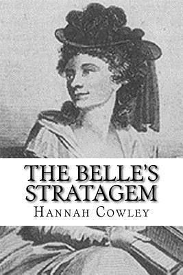 The Belle's Stratagem by Cowley, Hannah