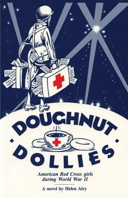 Doughnut Dollies: American Red Cross girls during World War II Paperback Sunstone Press