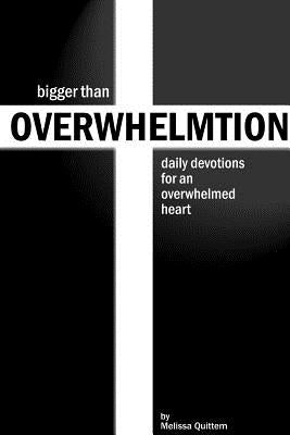 Bigger Than Overwhelmtion by Quittem, Melissa