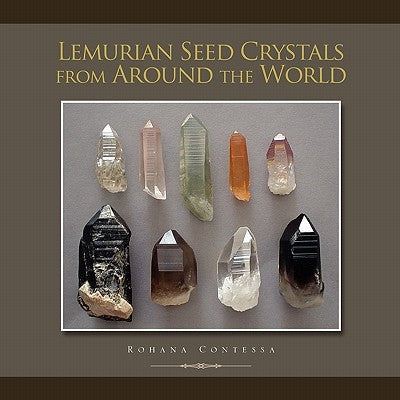 Lemurian Seed Crystals from Around the World by Contessa, Rohana