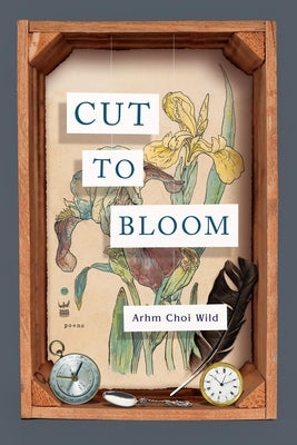 Cut to Bloom by Wild, Arhm Choi