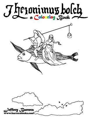 Hieronymus Bosch A Colouring Book Paperback Createspace Independent Publishing Platform