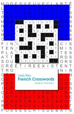 French Crosswords: Level 2, Volume 1 by Rex, Lexis