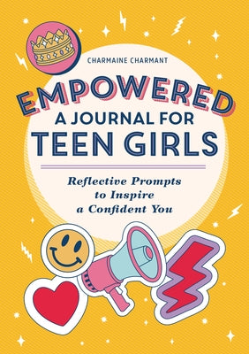 Empowered: A Journal for Teen Girls: Reflective Prompts to Inspire a Confident You Paperback Rockridge Press