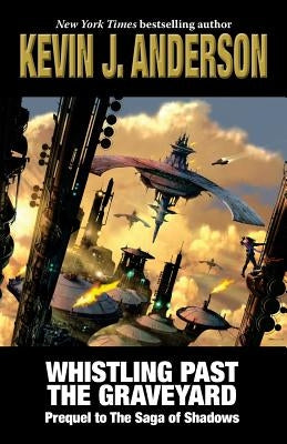 Whistling Past the Graveyard: Prequel to The Saga of Shadows Paperback Wordfire Press