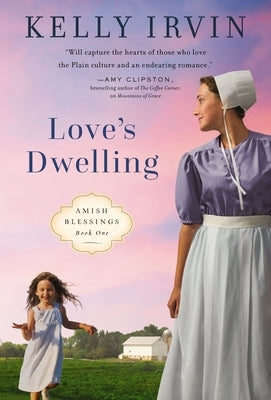 Love's Dwelling by Irvin, Kelly