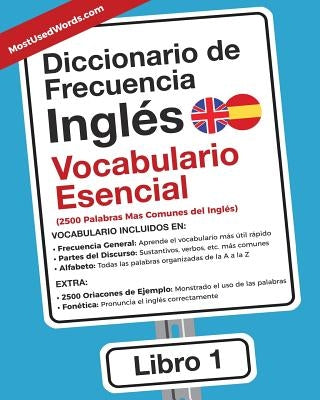 Diccionario de Frecuencia - Inglés - Vocabulario Esencial: Las 2500 Palabras Mas Comunes del Ingles by Mostusedwords, Es