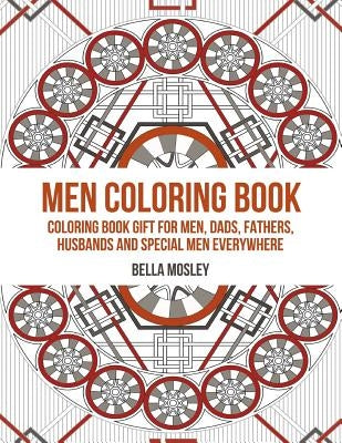 Men Coloring Book: Coloring Book Gift for Men, Dads, Fathers, Husbands and Special Men Everywhere: The Perfect Anti-stress Coloring Book by Book for Adults, Coloring