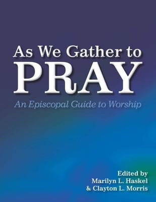 As We Gather to Pray: An Episcopal Guide to Worship Paperback Church Publishing