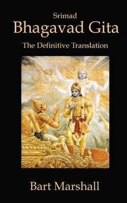 Bhagavad Gita: The Definitive Translation by Marshall, Bart