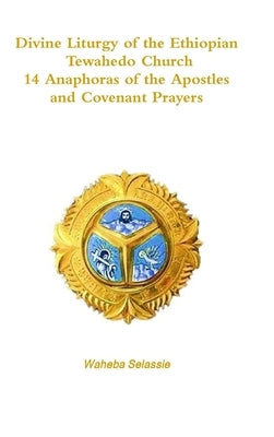 Divine Liturgy of the Ethiopian Orthodox Tewahedo Church by Selassie, Waheba