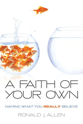 Faith of Your Own: Naming What You Really Believe Paperback Westminster John Knox Press