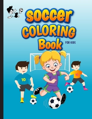 Soccer Coloring Book For Kids: Football Sports Coloring Book for Kids Ages 4-8. Awesome Gift for Soccer Lover Girls and Boys. Specially Toddlers Pres by Publication, Arkrezbi