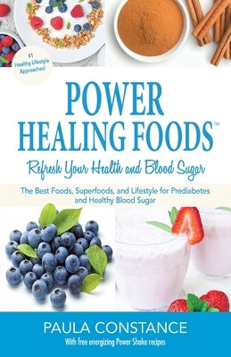 Power Healing Foods: Reverse Prediabetes, Balance Low Blood Sugar: Reverse Prediabetes, Balance Low Blood Sugar by Constance, Paula