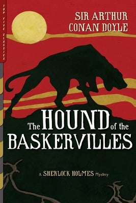 The Hound of the Baskervilles (Illustrated): A Sherlock Holmes Mystery by Doyle, Arthur Conan