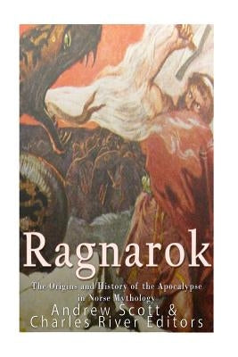 Ragnarok: The Origins and History of the Apocalypse in Norse Mythology Paperback Createspace Independent Publishing Platform