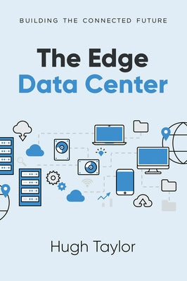 The Edge Data Center: Building the Connected Future Paperback Business Expert Press
