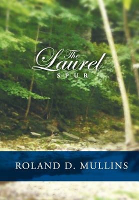 The Laurel Spur by Mullins, Roland D.