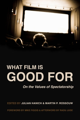 What Film Is Good for: On the Values of Spectatorship Paperback University of California Press