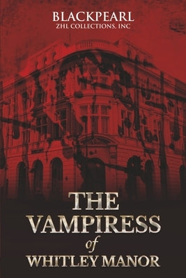 The Vampiress of Whitley Manor by Pearl, Black