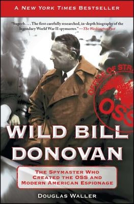 Cover of "Wild Bill Donovan" book by Free Press featuring a portrait of William J. Donovan, the founding spymaster of the OSS.