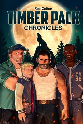 Timber Pack Chronicles Paperback Createspace Independent Publishing Platform