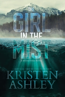 The Girl in the Mist: A Misted Pines Novel Paperback Kristen Ashley Rock Chick LLC