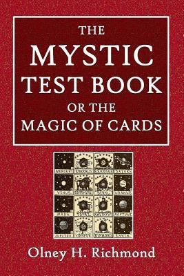 The Mystic Test Book or the Magic of the Cards by Richmond, Olney H.