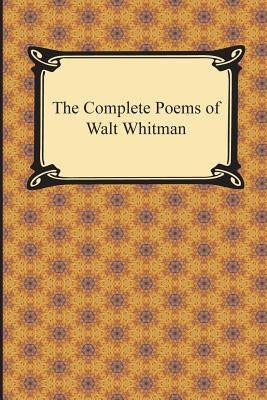 The Complete Poems of Walt Whitman by Whitman, Walt