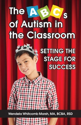 The ABCs of Autism in the Classroom: Setting the Stage for Success Paperback Future Horizons