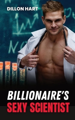 Billionaire's Sexy Scientist: Gay Romance by Hart, Dillon