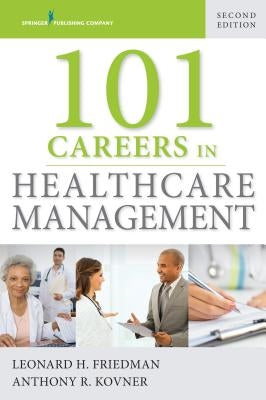 101 Careers in Healthcare Management by Friedman, Leonard