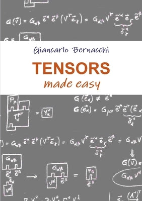 Tensors made easy by Bernacchi, Giancarlo