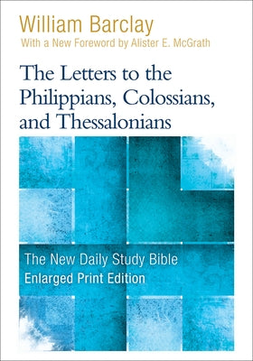 The Letters to the Philippians, Colossians, and Thessalonians by Barclay, William