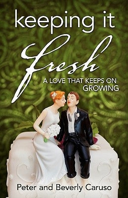 Keeping It Fresh - A Love that Keeps on Growing Paperback Abba Ministries