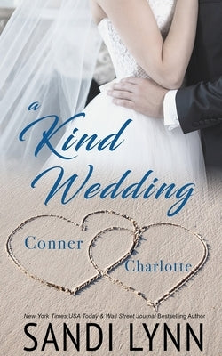 A Kind Wedding: Conner & Charlotte: Kind Brothers Series, Book 12 Paperback Independently Published