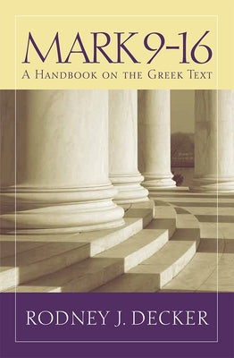 Mark 9-16: A Handbook on the Greek Text Paperback Baylor University Press