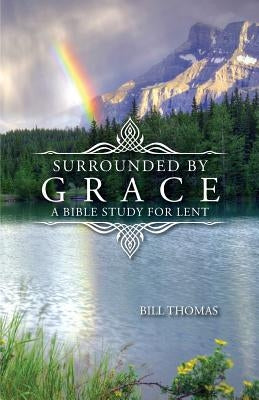 Surrounded by Grace: A Bible Study for Lent Paperback CSS Publishing Company