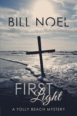 First Light: A Folly Beach Mystery by Noel, Bill