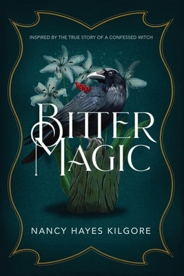 Bitter Magic: Inspired by the True Story of a Confessed Witch Paperback Milford House Press