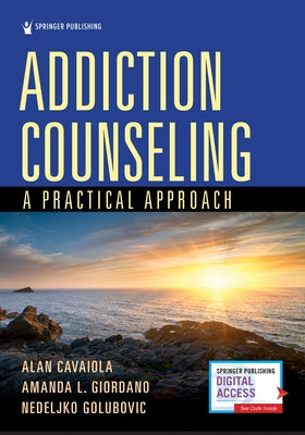Addiction Counseling: A Practical Approach by Cavaiola, Alan