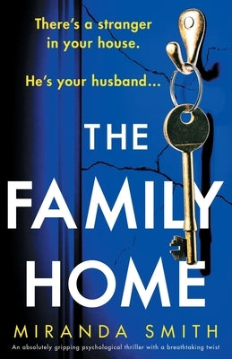 The Family Home: An absolutely gripping psychological thriller with a breathtaking twist by Smith, Miranda